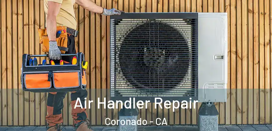  Air Handler Repair Coronado - CA