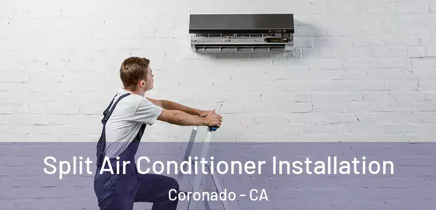  Split Air Conditioner Installation Coronado - CA